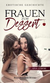 Frauen zum Dessert Erotische Geschichte