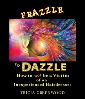 Frazzle to Dazzle