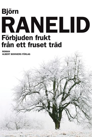 Förbjuden frukt fran ett fruset träd - Bjorn Ranelid