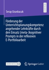 Förderung der Unterrichtsplanungskompetenz angehender Lehrkräfte durch den Einsatz (meta-)kognitiver Prompts in der reflexiven E-Portfolioarbeit