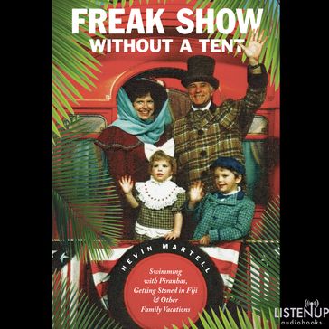 Freak Show Without a Tent - Nevin Martell