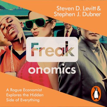 Freakonomics - Steven D. Levitt - Stephen J. Dubner