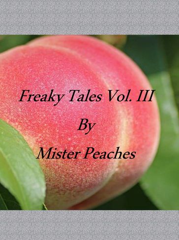 Freaky Tales Vol III - Mister Peaches