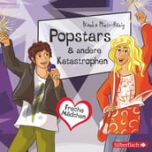 Freche Madchen: Popstars & andere Katastrophen