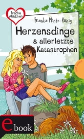 Freche Mädchen freche Bücher!: Herzensdinge & allerletzte Katastrophen