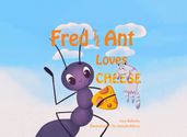 Fred the Ant Loves Cheese