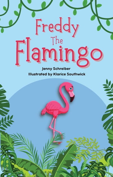 Freddy the Flamingo - Jenny Schreiber