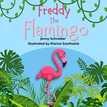Freddy the Flamingo - Jenny Schreiber