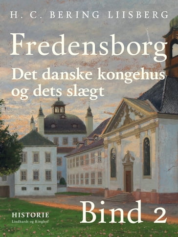 Fredensborg. Det danske kongehus og dets slægt. Bind 2 - H. C. Bering. Liisberg