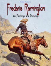 Frederic Remington: 113 Paintings and Drawings