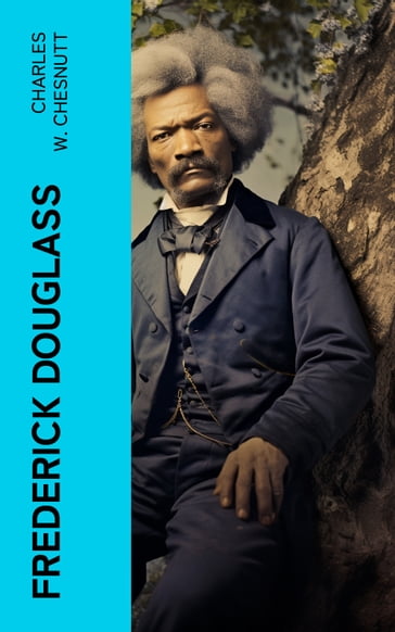 Frederick Douglass - Charles W. Chesnutt