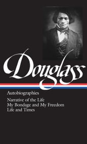 Frederick Douglass: Autobiographies (LOA #68)