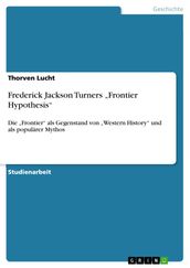 Frederick Jackson Turners  Frontier Hypothesis 