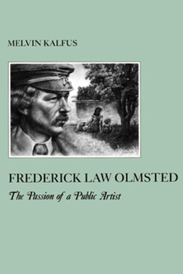 Frederick Law Olmstead - Melvin Kalfus