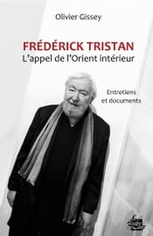Frédérick Tristan : l appel de l Orient intérieur - Entretiens et documents