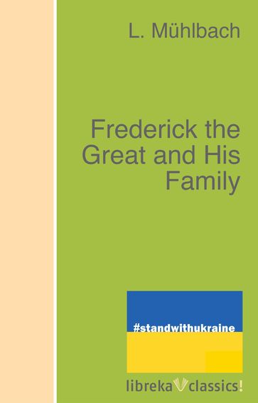 Frederick the Great and His Family - L. Muhlbach