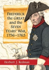 Frederick the Great and the Seven Years  War, 1756-1763