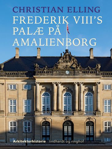 Frederik VIII's palæ pa Amalienborg - Christian Elling