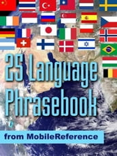 Free 25 Language Phrasebook: German, French, Spanish, Catalan, Portuguese, Italian, Greek, Danish, Dutch, Swedish, Norwegian, Finnish, Czech, Polish, Hungarian, Russian, Croatian, Turkish, Hebrew, Arabic, Japanese, Chinese, Indonesian, Malay, And Tha