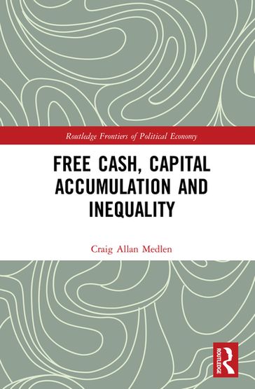 Free Cash, Capital Accumulation and Inequality - Craig Allan Medlen