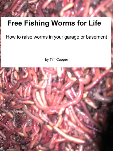 Free Fishing Worms for Life - Tim Cooper