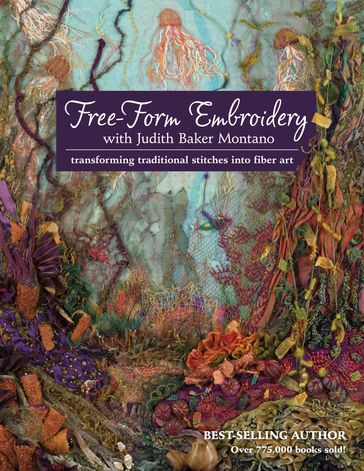 Free-Form Embroidery with Judith Baker Montano - Judith Baker Montano