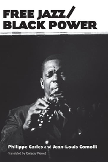 Free Jazz/Black Power - Jean-Louis Comolli - Philippe Carles