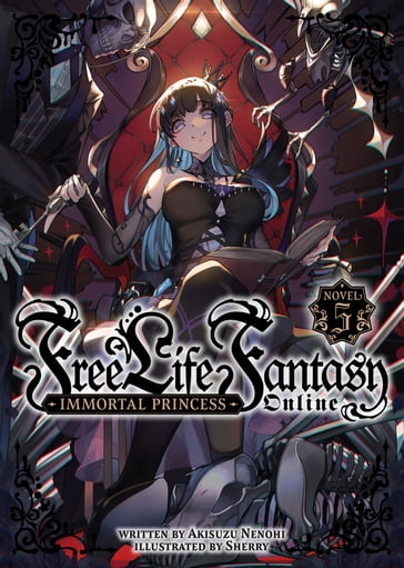 Free Life Fantasy Online: Immortal Princess (Light Novel) Vol. 5 - Akisuzu Nenohi