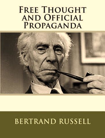 Free Thought and Official Propaganda - Bertrand Russell