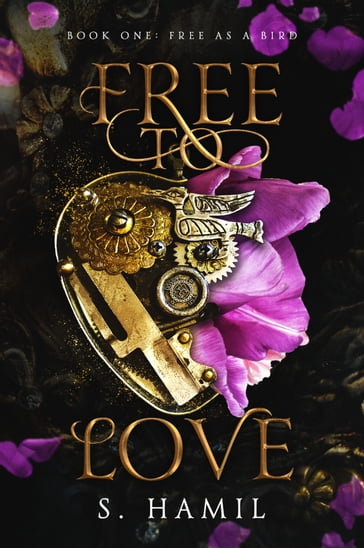 Free To Love: Free As A Bird (Book One) - S. Hamil