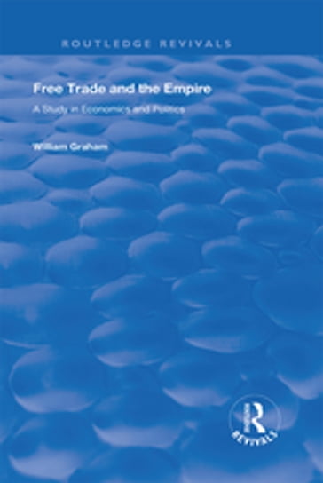 Free Trade and the Empire - Filippo Ugolini - William Graham