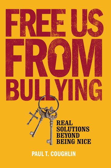 Free Us from Bullying - Paul T. Coughlin