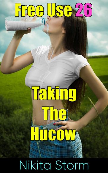 Free Use 26: Taking The Hucow - Nikita Storm