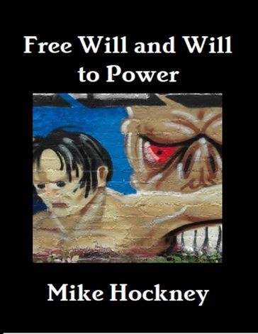 Free Will and Will to Power - Mike Hockney