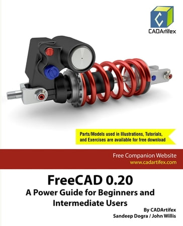 FreeCAD 0.20: A Power Guide for Beginners and Intermediate Users - Sandeep Dogra