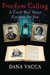 Freedom Calling: A Civil War Slave Escapes By Sea