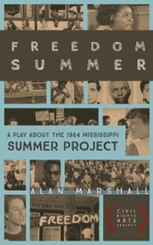 Freedom Summer: A Stage Play about the 1964 Mississippi Summer Project