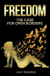 Freedom: The Case For Open Borders