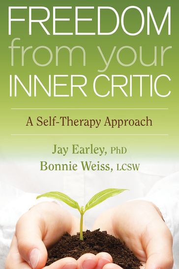 Freedom from Your Inner Critic - Ph.D. Jay Earley - MA  LCSW Bonnie Weiss