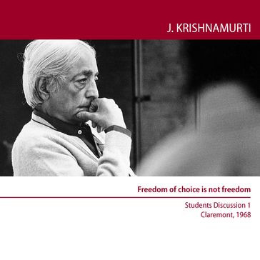 Freedom of Choice is Not Freedom - Jiddu Krishnamurti