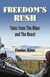 Freedom s Rush: Tales from The Biker and The Beast