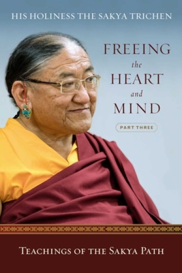 Freeing the Heart and Mind - His Holiness the Sakya Trichen