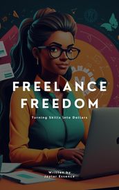 Freelance Freedom: Turning Skills into Dollars