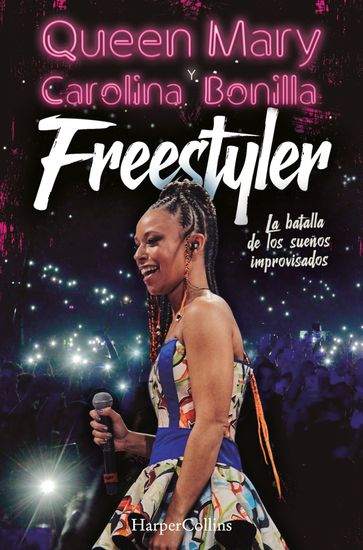 Freestyler. la batalla de los sueños improvisados - Carolina Bonilla - Queen Mary