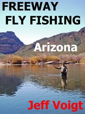 Freeway Fly Fishing / Arizona Edition