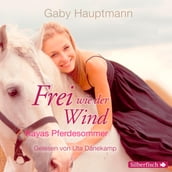 Frei wie der Wind - Kayas Pferdesommer