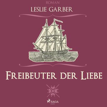 Freibeuter der Liebe (Ungekürzt) - Leslie Garber