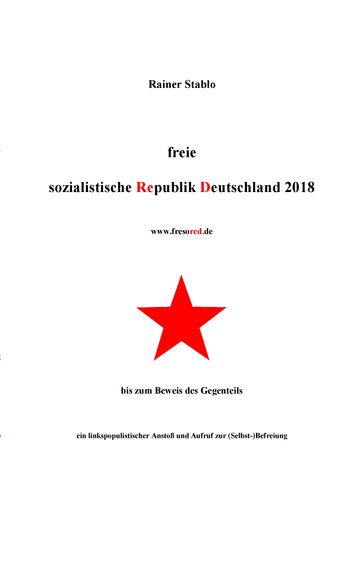 Freie sozialistische Republik Deutschland 2018 - Rainer Stablo