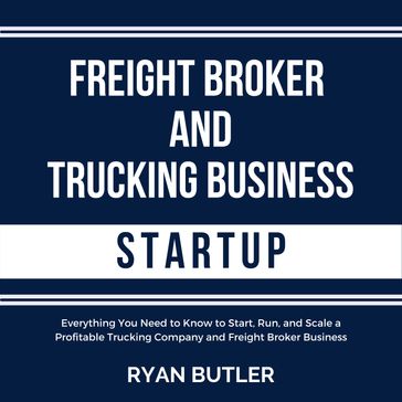 Freight Broker and Trucking Business Startup - Ryan Butler