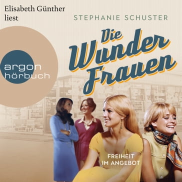 Freiheit im Angebot - Wunderfrauen-Trilogie, Band 3 (Ungekürzte Lesung) - Stephanie Schuster
